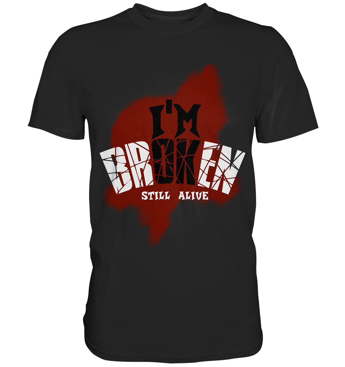 I'M OK - I'M BROKEN - STILL ALIVE No 2 - Classic Shirt