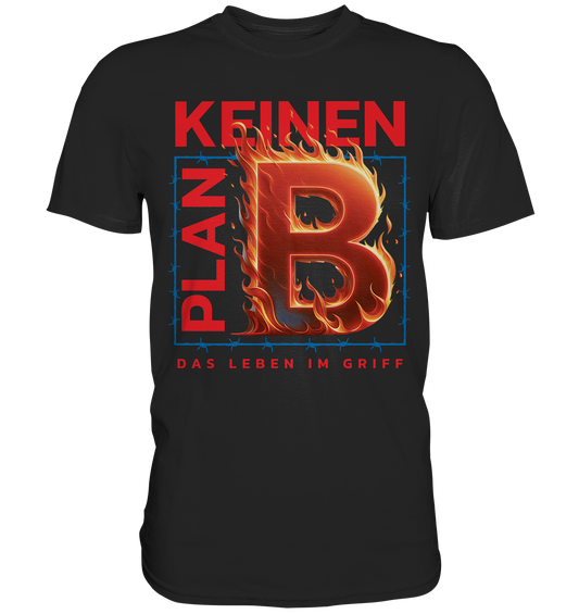 Keinen Plan B - Classic Shirt