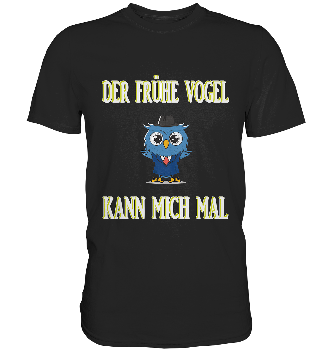 DER FRÜHE VOGEL KANN MICH MAL - Classic Shirt