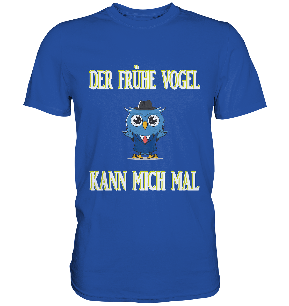 DER FRÜHE VOGEL KANN MICH MAL - Classic Shirt