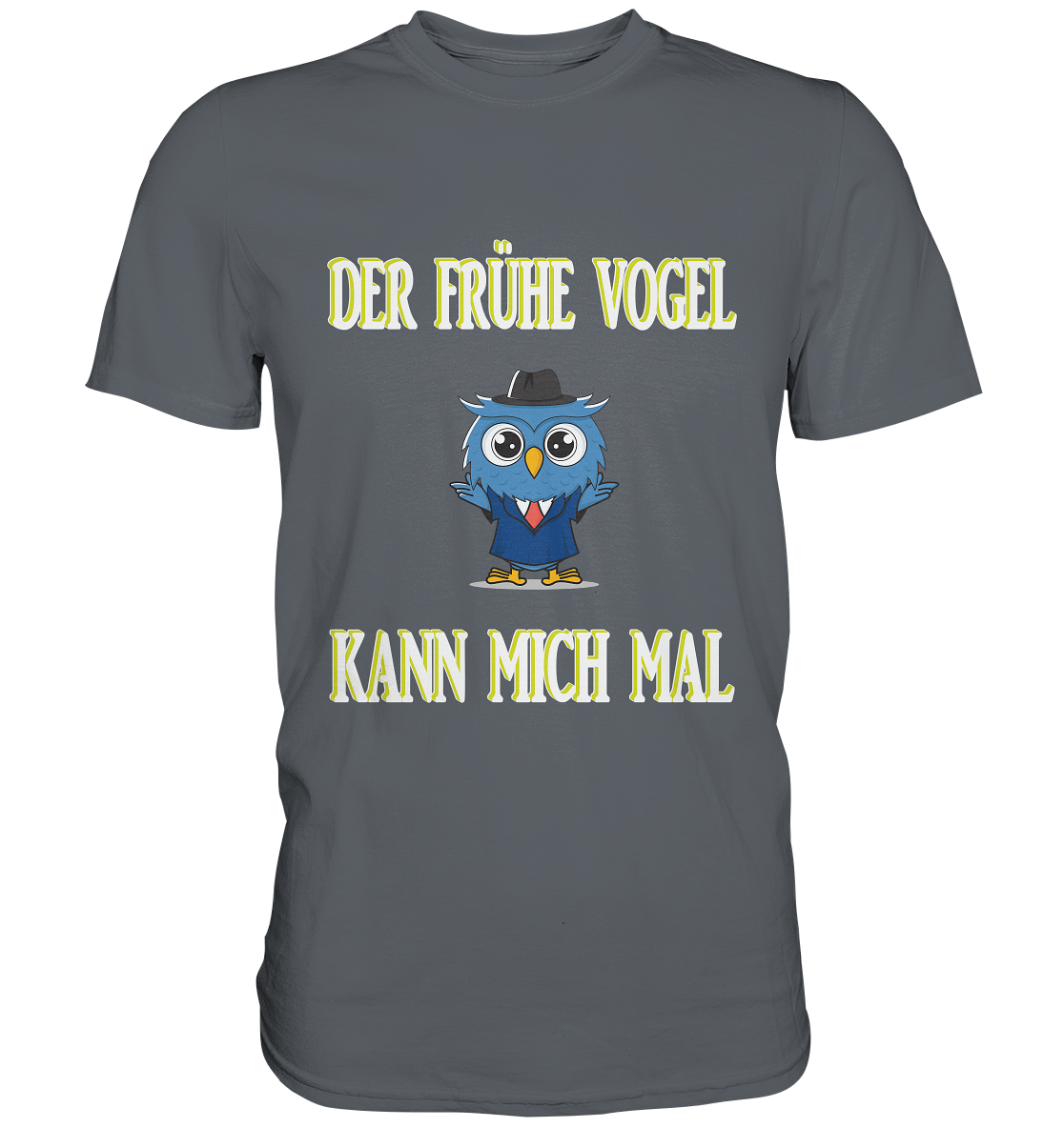 DER FRÜHE VOGEL KANN MICH MAL - Classic Shirt