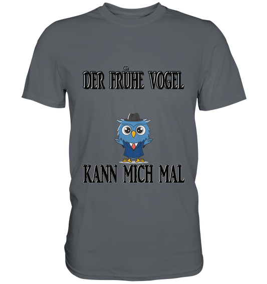 DER FRÜHE VOGEL KANN MICH MAL NO 2 - Classic Shirt