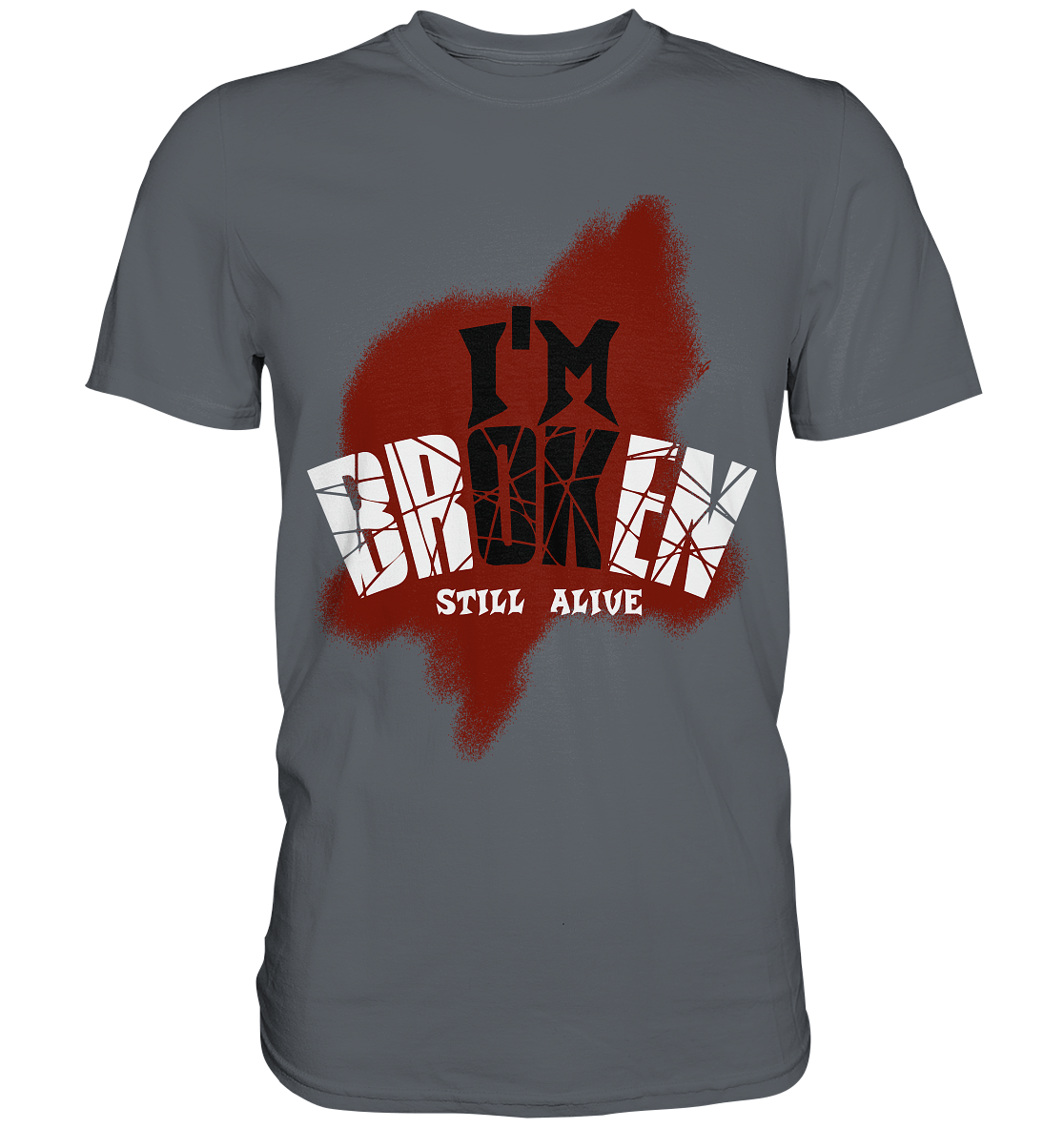 I'M OK - I'M BROKEN - STILL ALIVE No 2 - Classic Shirt