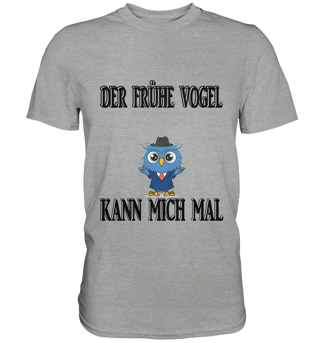 DER FRÜHE VOGEL KANN MICH MAL NO 2 - Classic Shirt