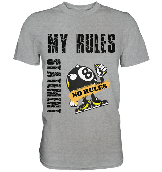 MY RULES - NO RULES - STATEMENT STREETWEAR - Classic Shirt