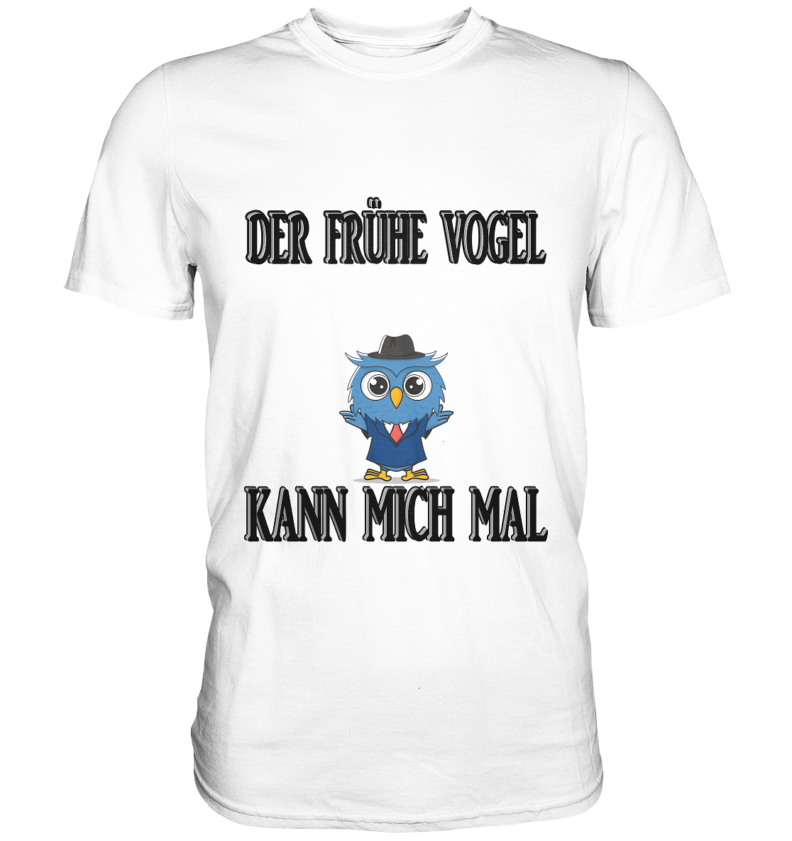 DER FRÜHE VOGEL KANN MICH MAL NO 2 - Classic Shirt