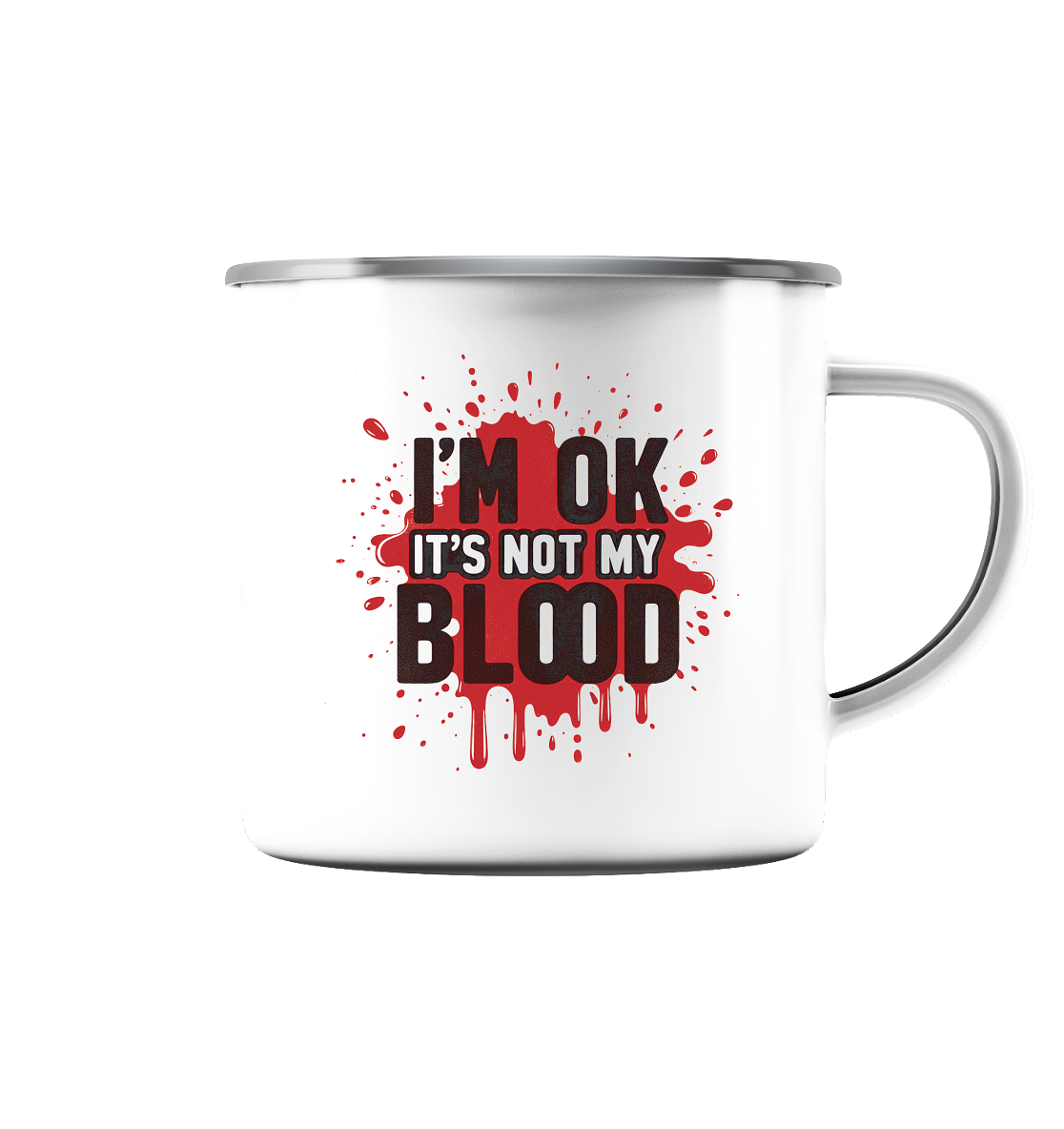 I'm Ok- Not my Blood - Emaille Tasse (Silber)