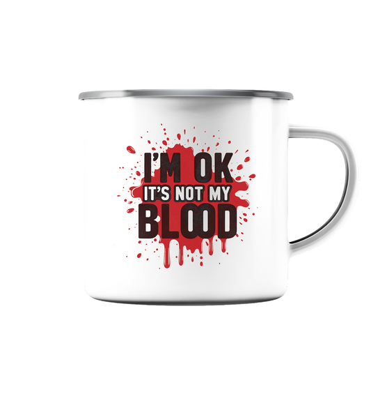 I'm Ok- Not my Blood - Emaille Tasse (Silber)