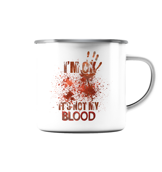 I'M OK - IT'S NOT MY BLOOD - STREETWEAR COOLE SPRÜCHE - Emaille Tasse (Silber)