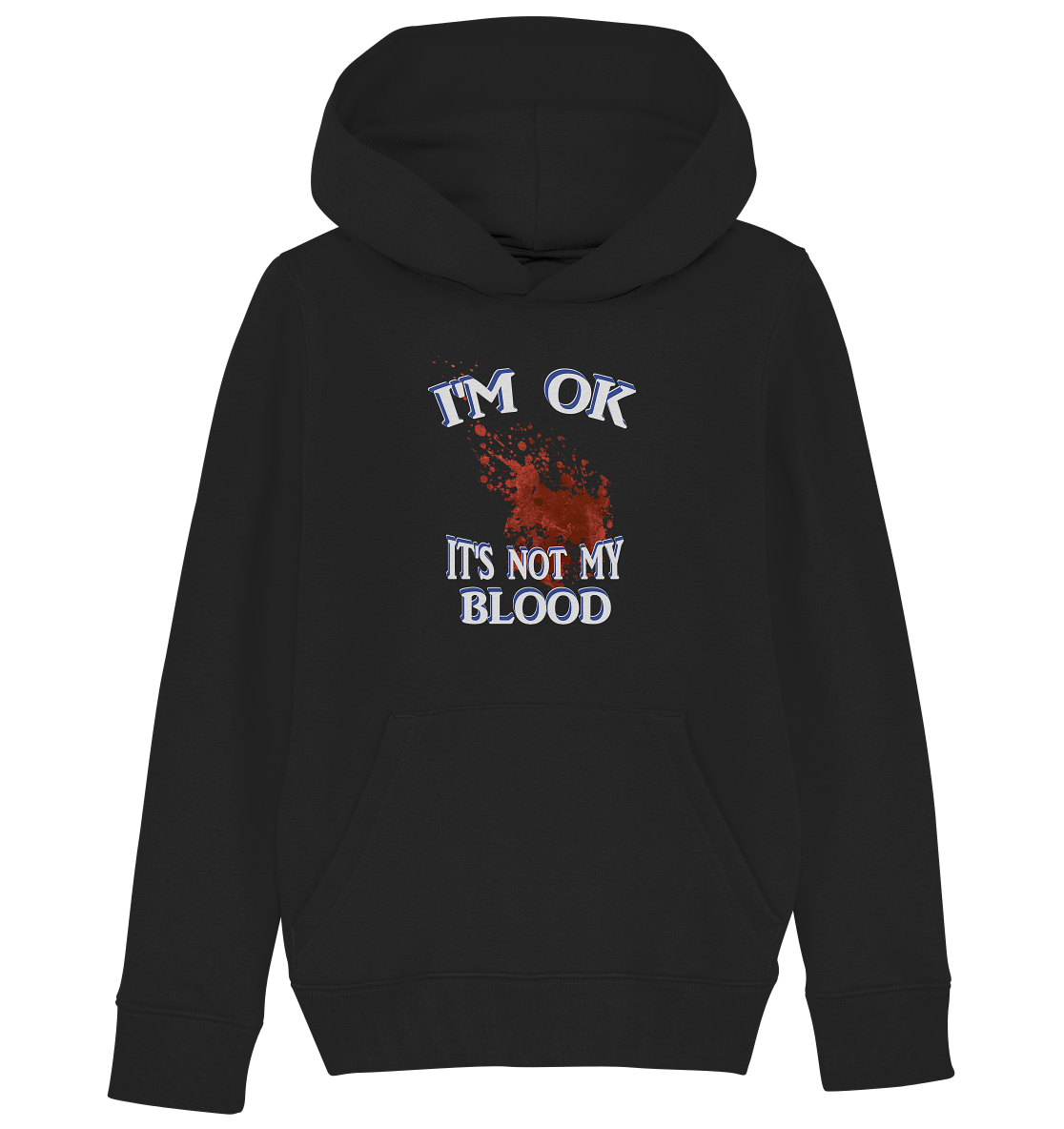 I'M OK - IT'S NOT MY BLOOD NO 3  - Kids Organic Hoodie