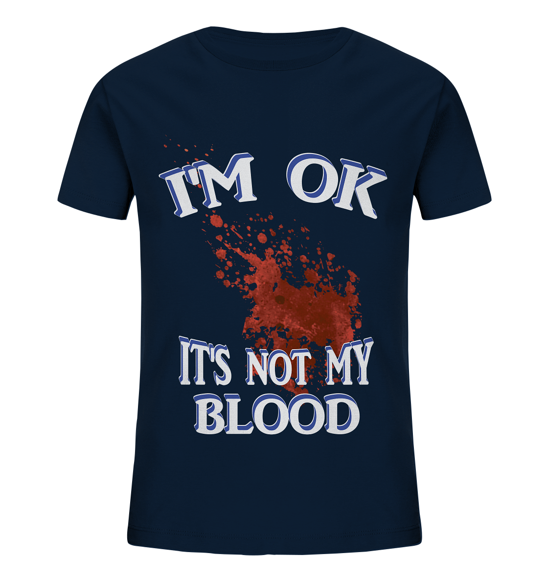 I'M OK - IT'S NOT MY BLOOD NO 3  - Kids Organic Shirt