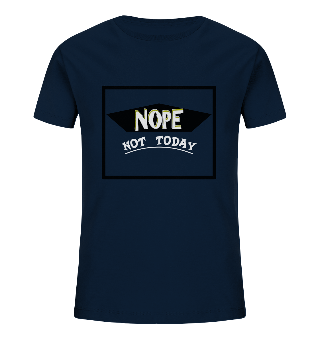 NOPE NOT TODAY  - Kinder Shirt