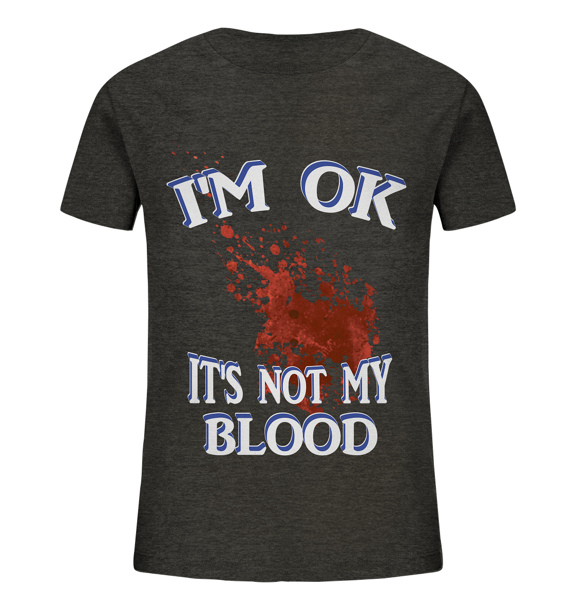 I'M OK - IT'S NOT MY BLOOD NO 3  - Kids Organic Shirt