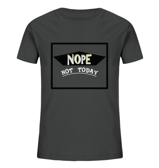 NOPE NOT TODAY  - Kinder Shirt