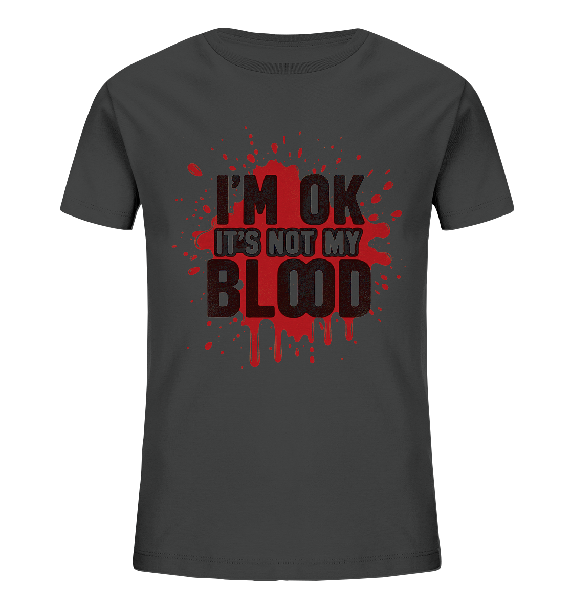 I'm Ok- Not my Blood - Kids Organic Shirt