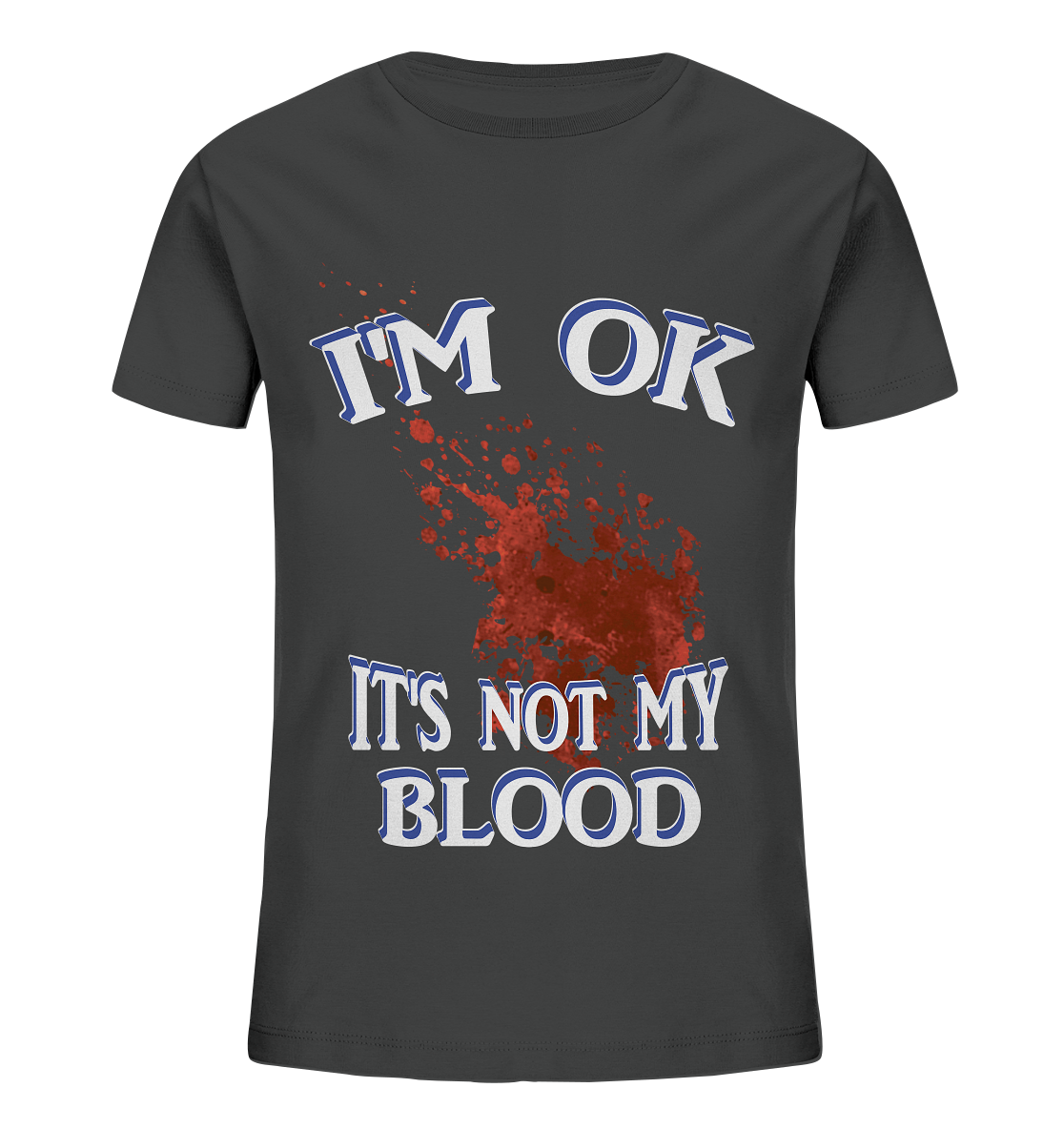 I'M OK - IT'S NOT MY BLOOD NO 3  - Kids Organic Shirt