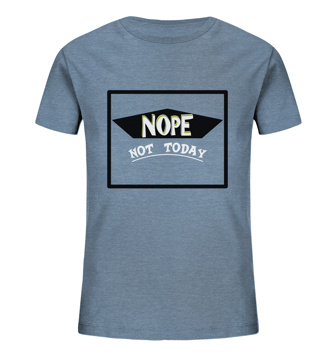 NOPE NOT TODAY  - Kinder Shirt