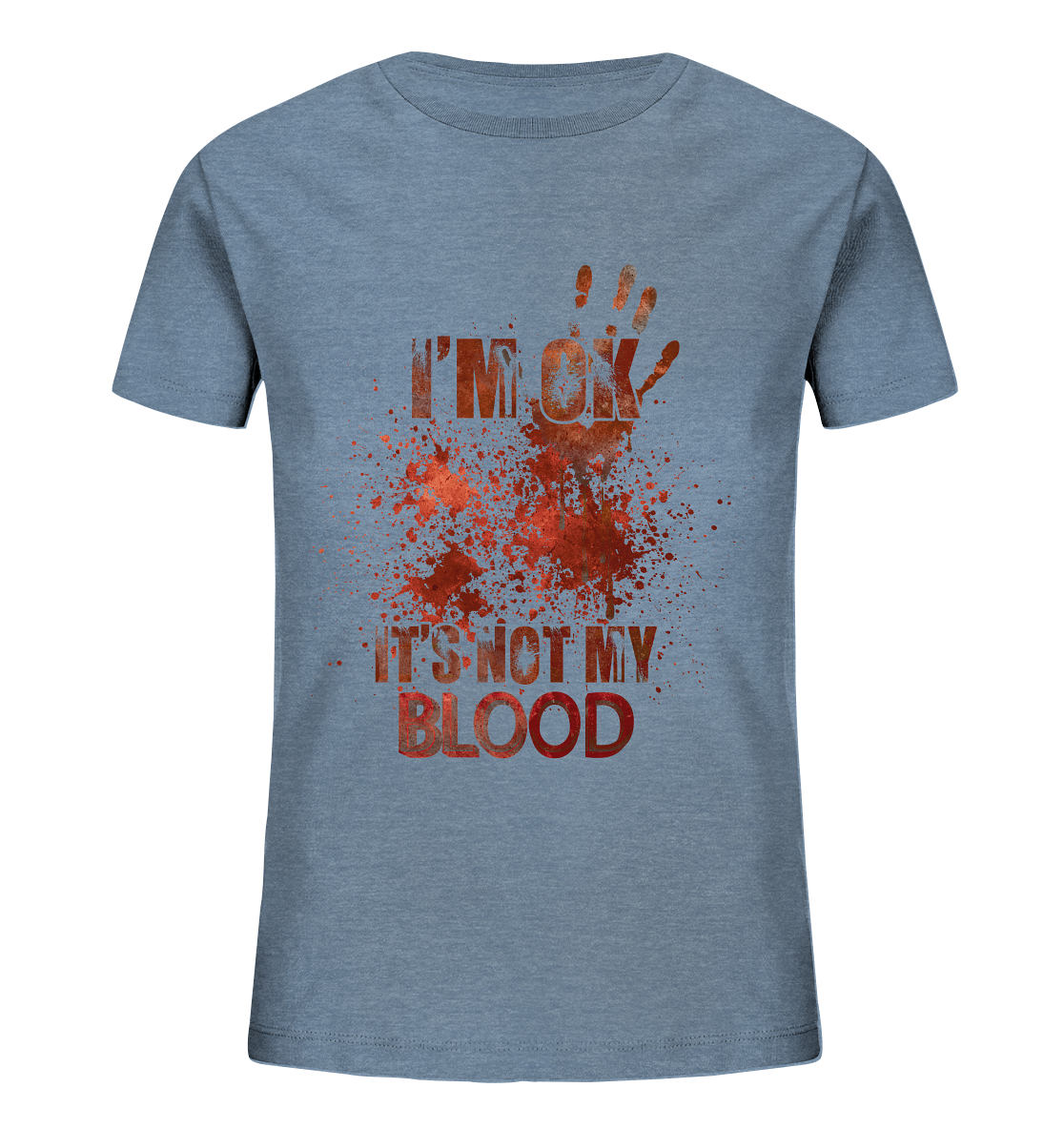 I'M OK - IT'S NOT MY BLOOD - STREETWEAR COOLE SPRÜCHE - Kids Organic Shirt