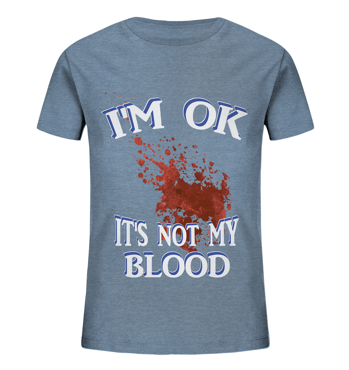 I'M OK - IT'S NOT MY BLOOD NO 3  - Kids Organic Shirt