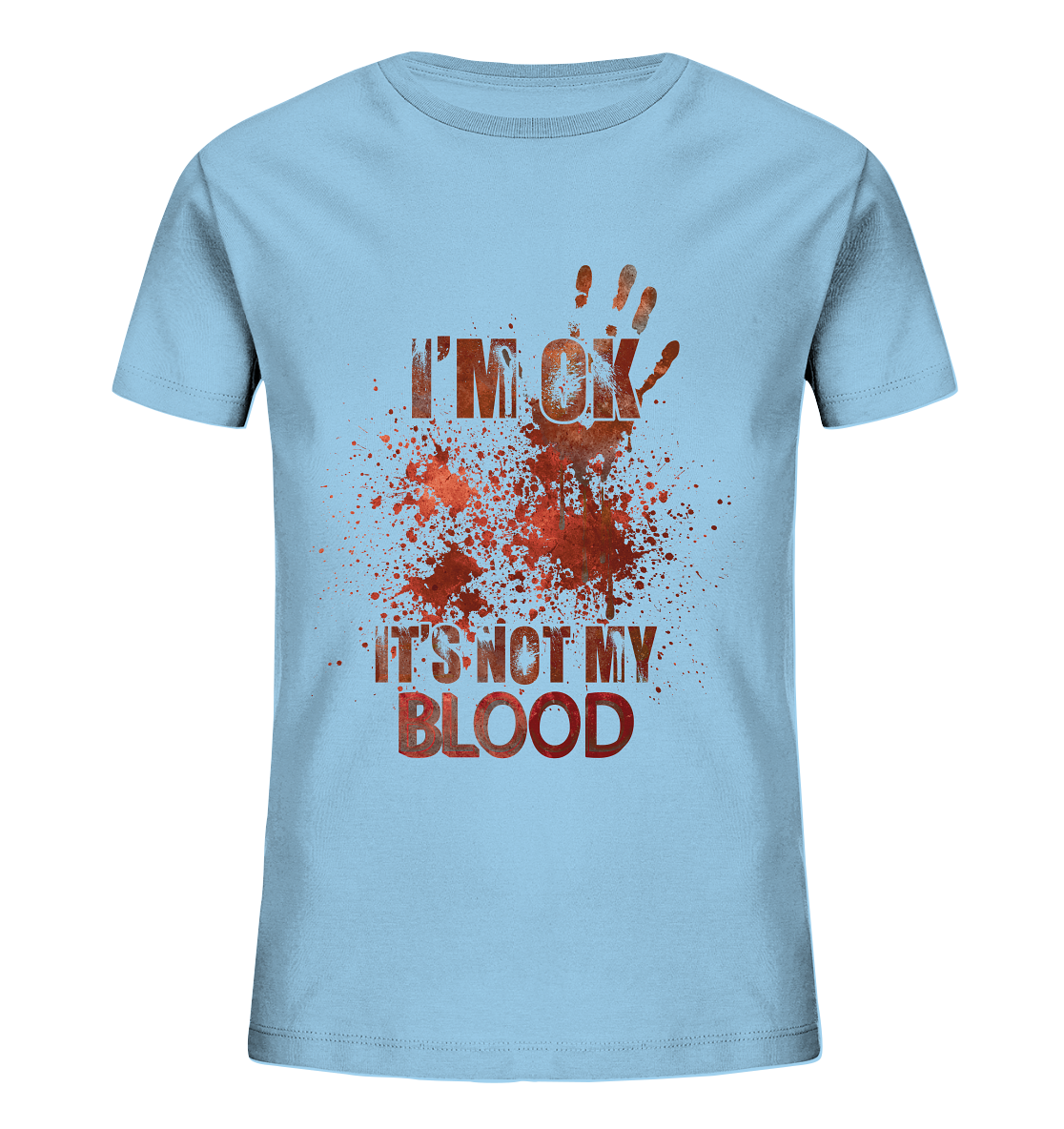 I'M OK - IT'S NOT MY BLOOD - STREETWEAR COOLE SPRÜCHE - Kids Organic Shirt