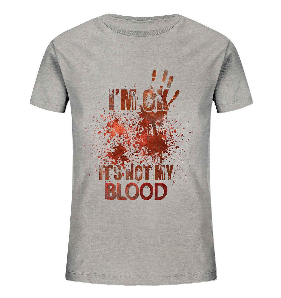 I'M OK - IT'S NOT MY BLOOD - STREETWEAR COOLE SPRÜCHE - Kids Organic Shirt