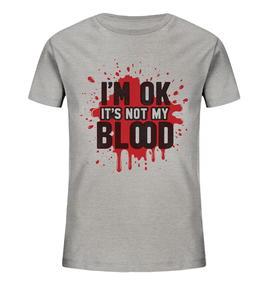 I'm Ok- Not my Blood - Kids Organic Shirt