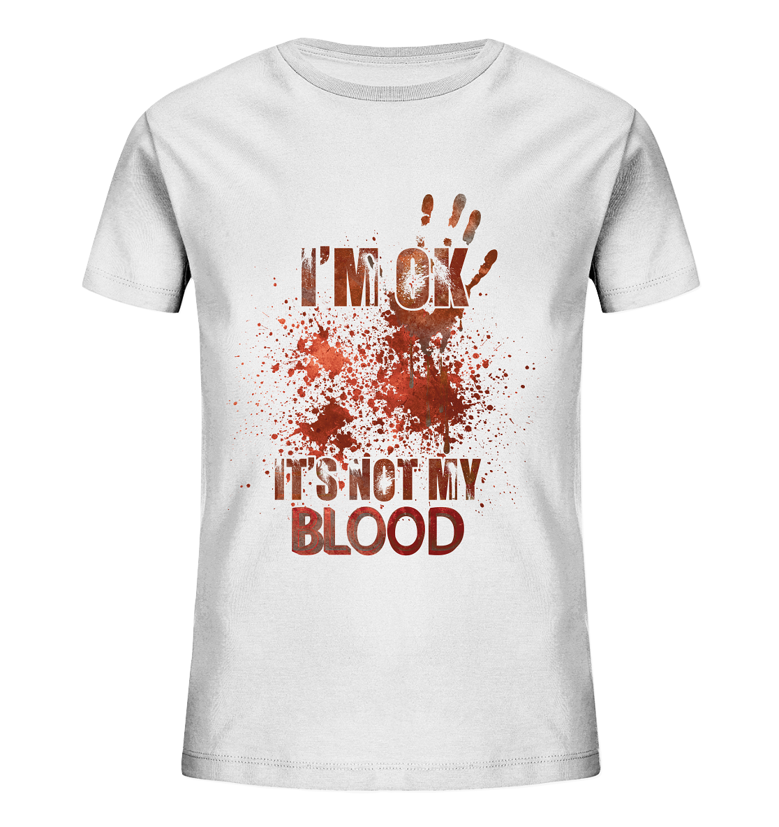 I'M OK - IT'S NOT MY BLOOD - STREETWEAR COOLE SPRÜCHE - Kids Organic Shirt