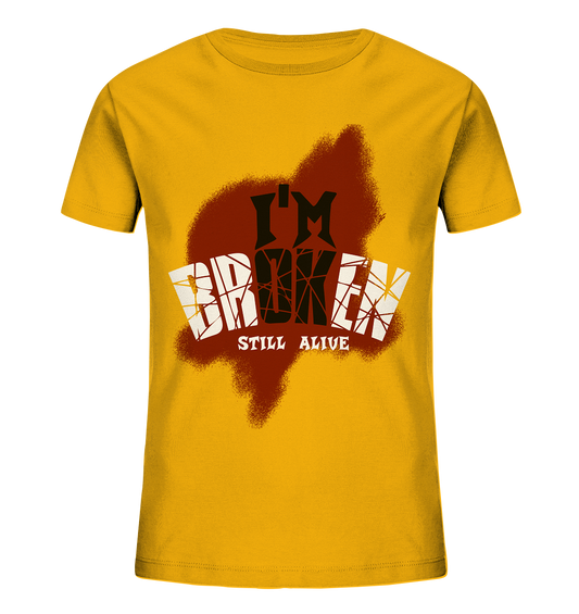 I'M OK - I'M BROKEN - STILL ALIVE No 2 - Kids Organic Shirt