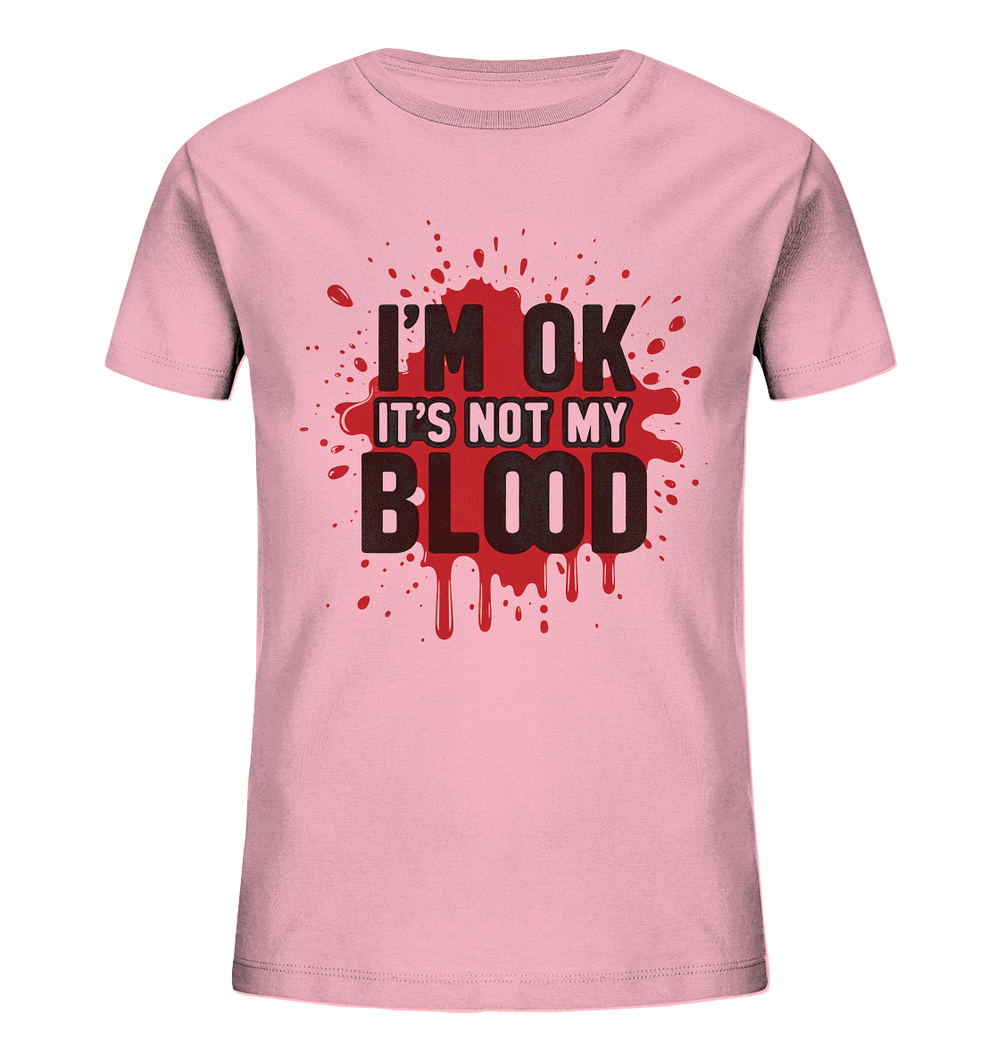 I'm Ok- Not my Blood - Kids Organic Shirt