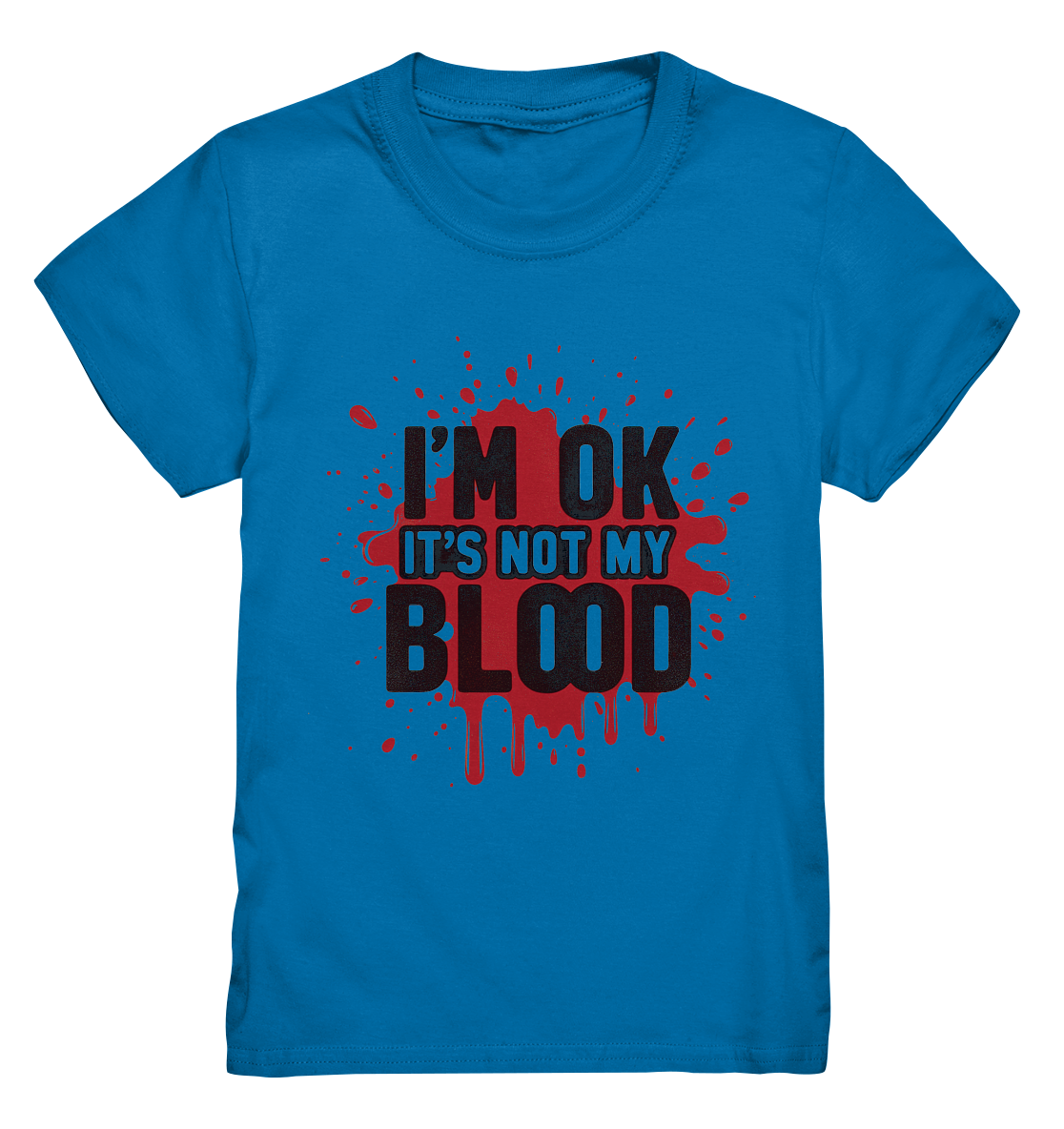 I'm Ok- Not my Blood - Kids Premium Shirt