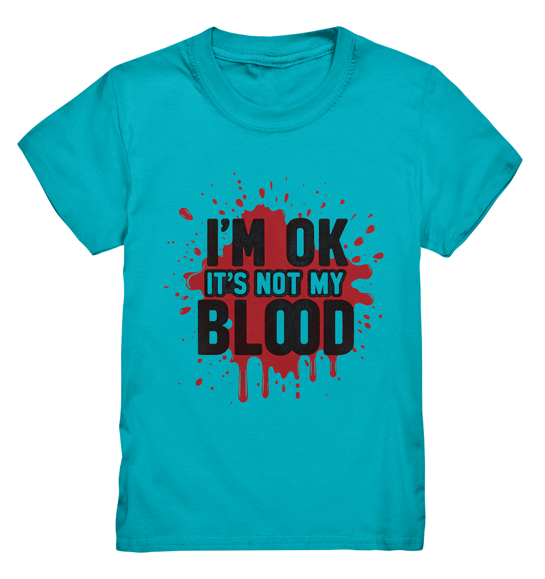 I'm Ok- Not my Blood - Kids Premium Shirt