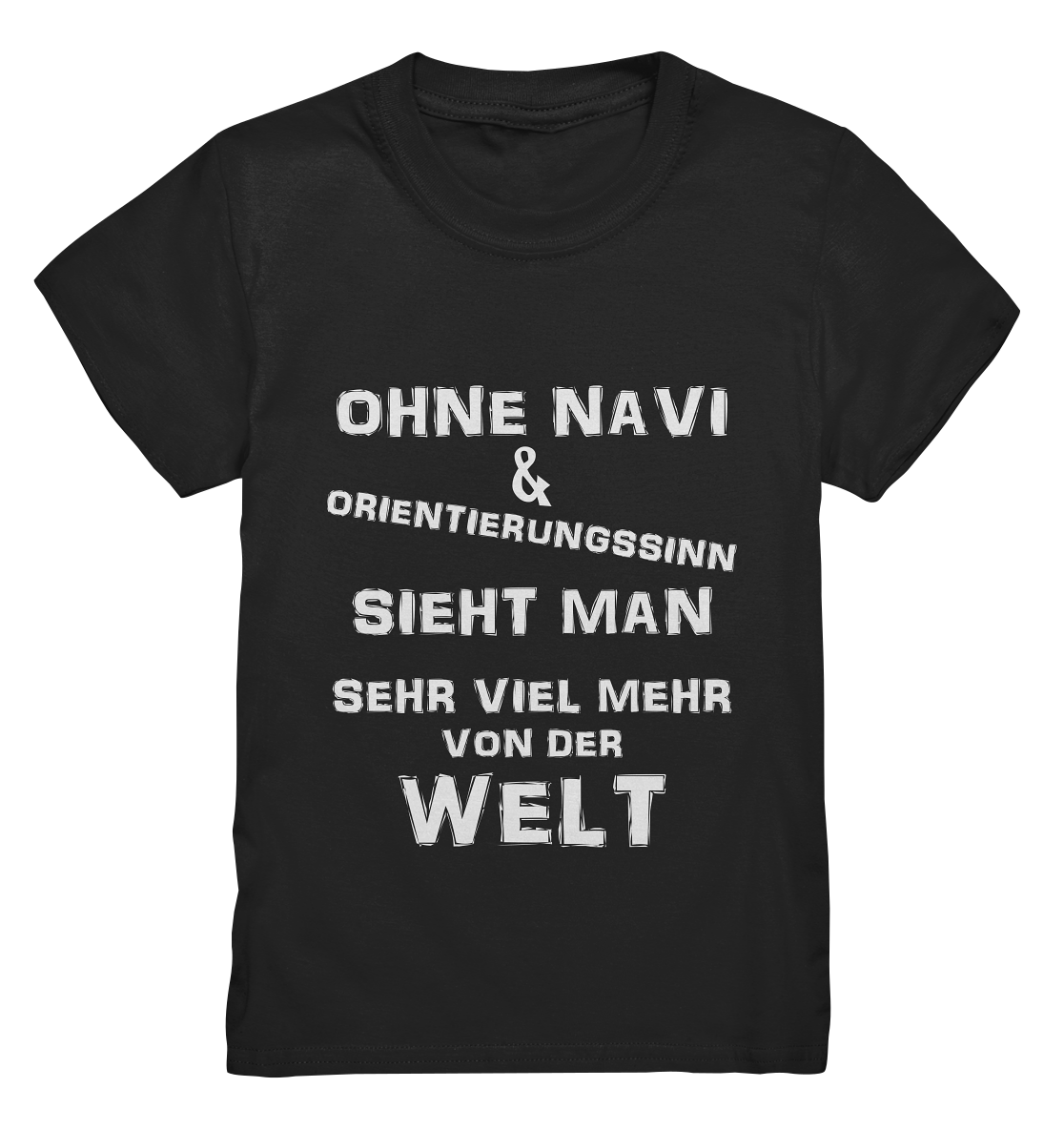 OHNE NAVI & ORIENTIERUNGSSINN - STREETWEAR COOLE SPRÜCHE - Kids Premium Shirt