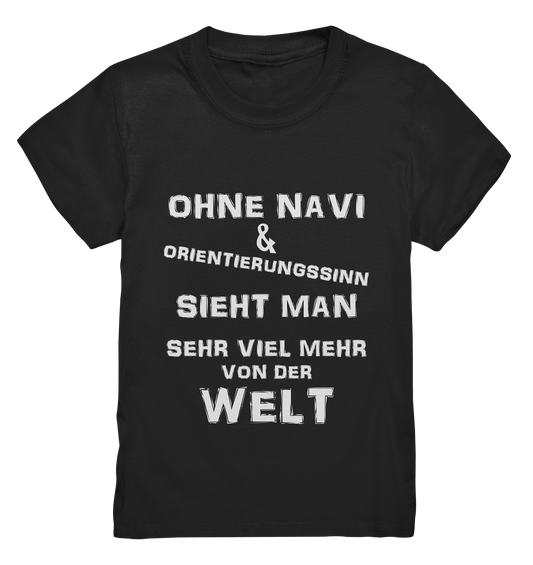 OHNE NAVI & ORIENTIERUNGSSINN - STREETWEAR COOLE SPRÜCHE - Kids Premium Shirt