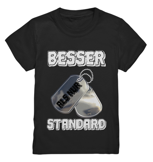 Modern & Mutig- Besser als nur Standard- Kids Premium Shirt