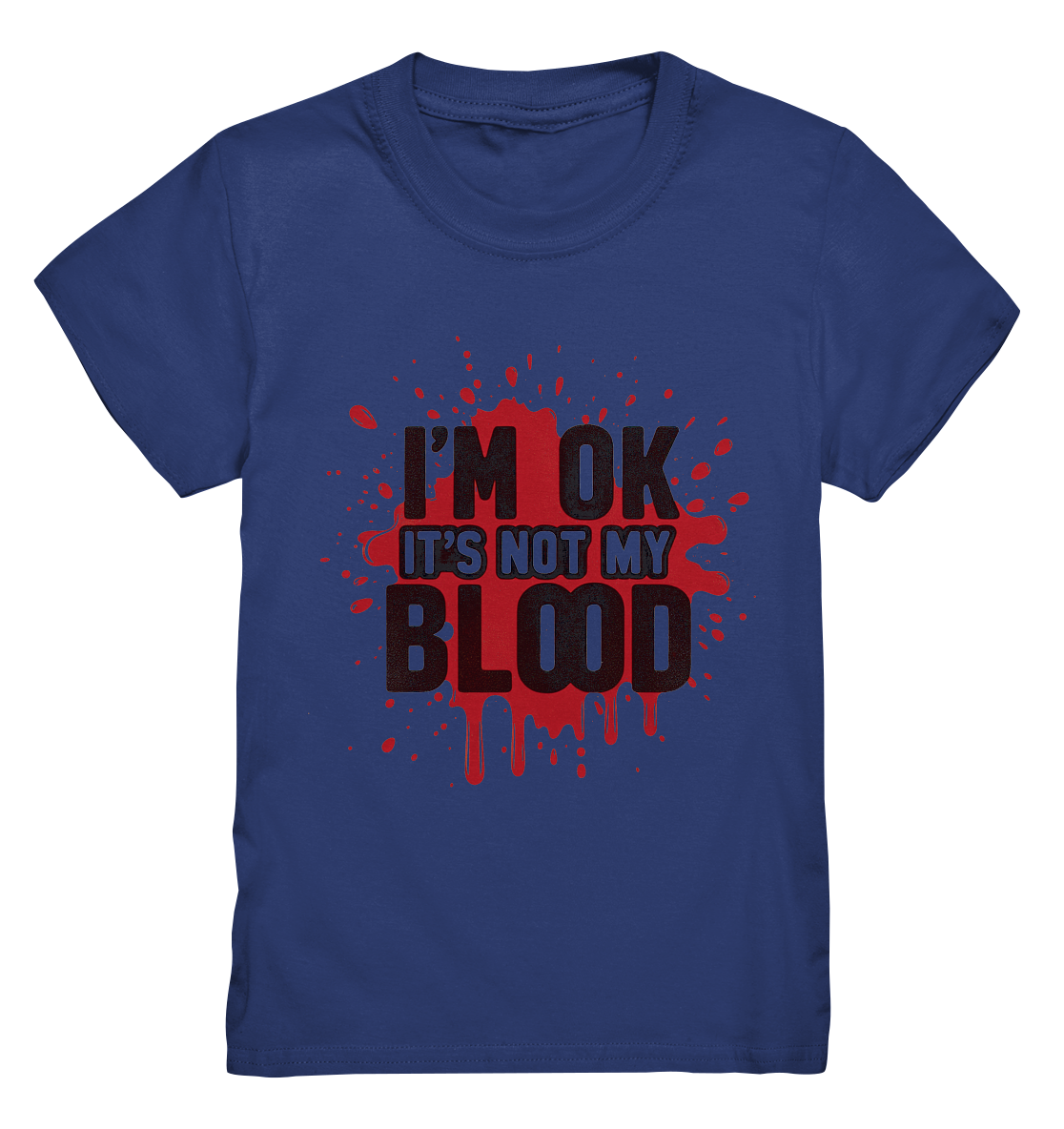 I'm Ok- Not my Blood - Kids Premium Shirt