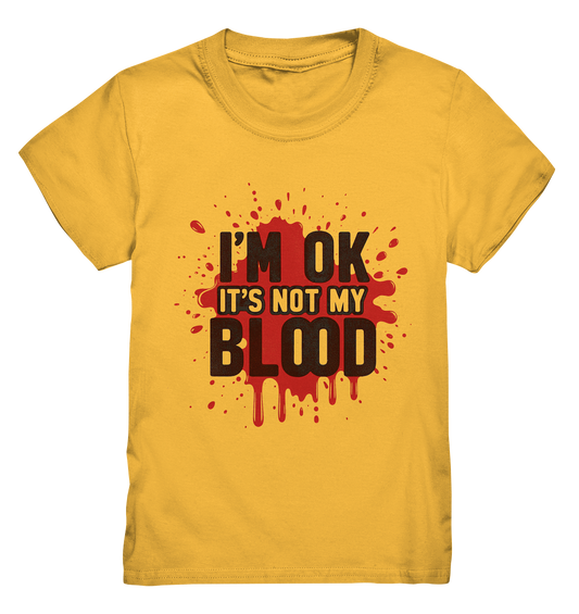 I'm Ok- Not my Blood - Kids Premium Shirt