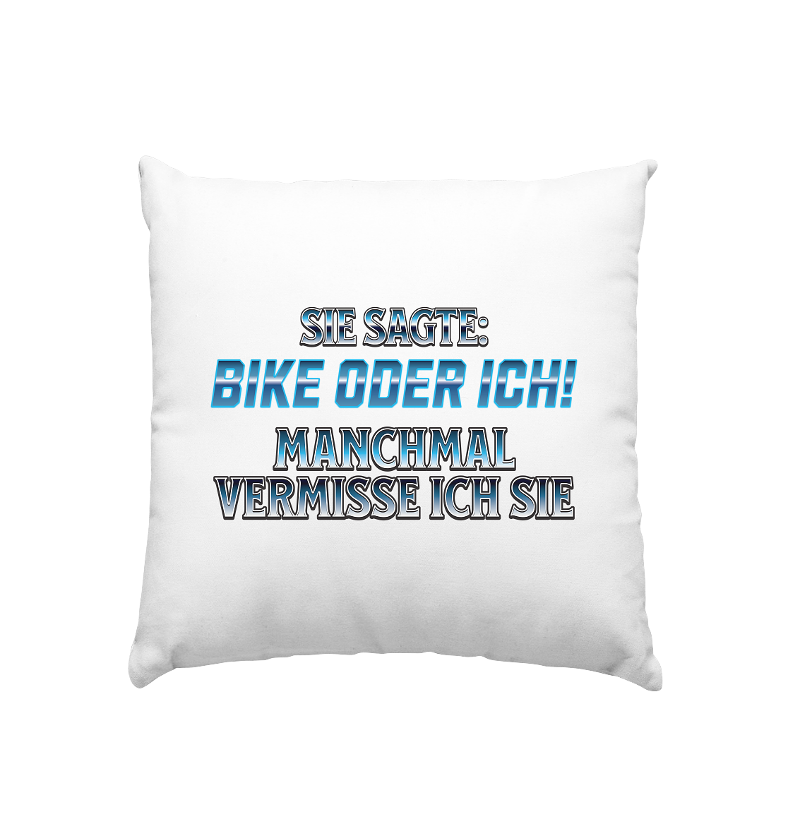 Biker - Bike oder Ich - Kissen 40x40cm