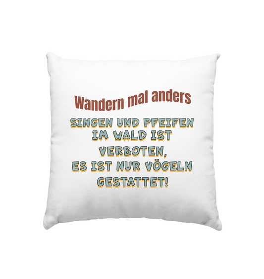 Wandern mal anders - Fun Shirt & Co - Kissen 40x40cm