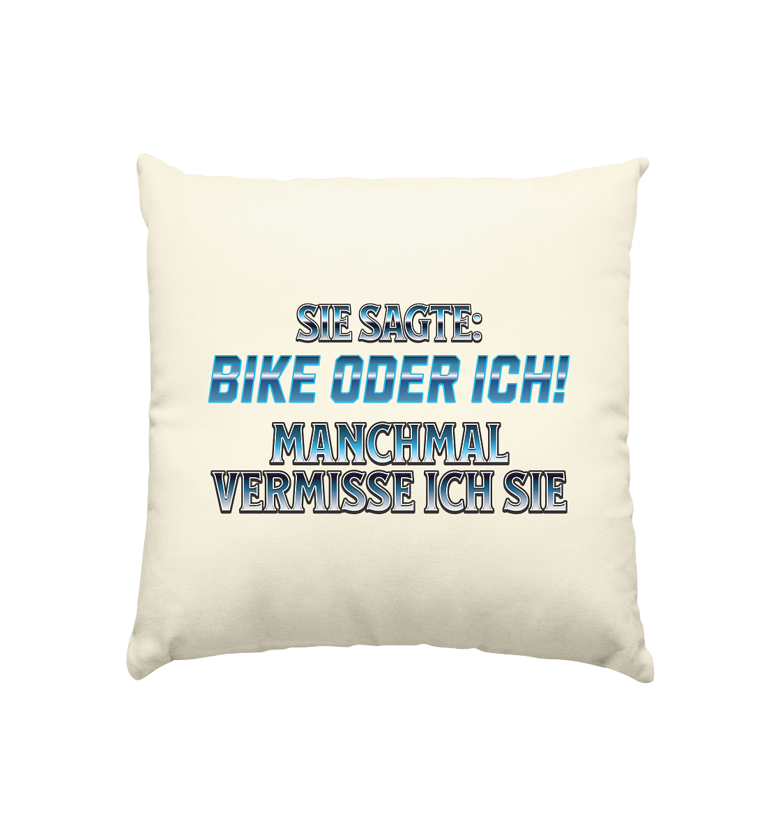 Biker - Bike oder Ich - Kissen natur 40x40cm