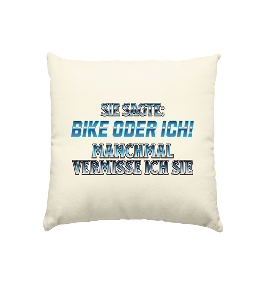 Biker - Bike oder Ich - Kissen natur 40x40cm