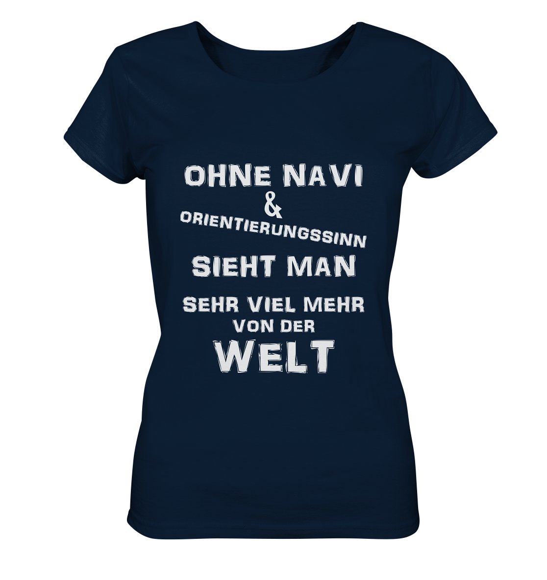 OHNE NAVI & ORIENTIERUNGSSINN - STREETWEAR COOLE SPRÜCHE - Ladies Organic Basic Shirt