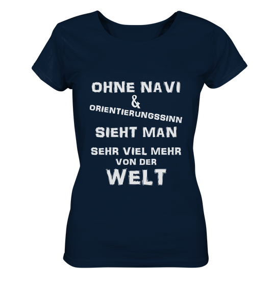 OHNE NAVI & ORIENTIERUNGSSINN - STREETWEAR COOLE SPRÜCHE - Ladies Organic Basic Shirt