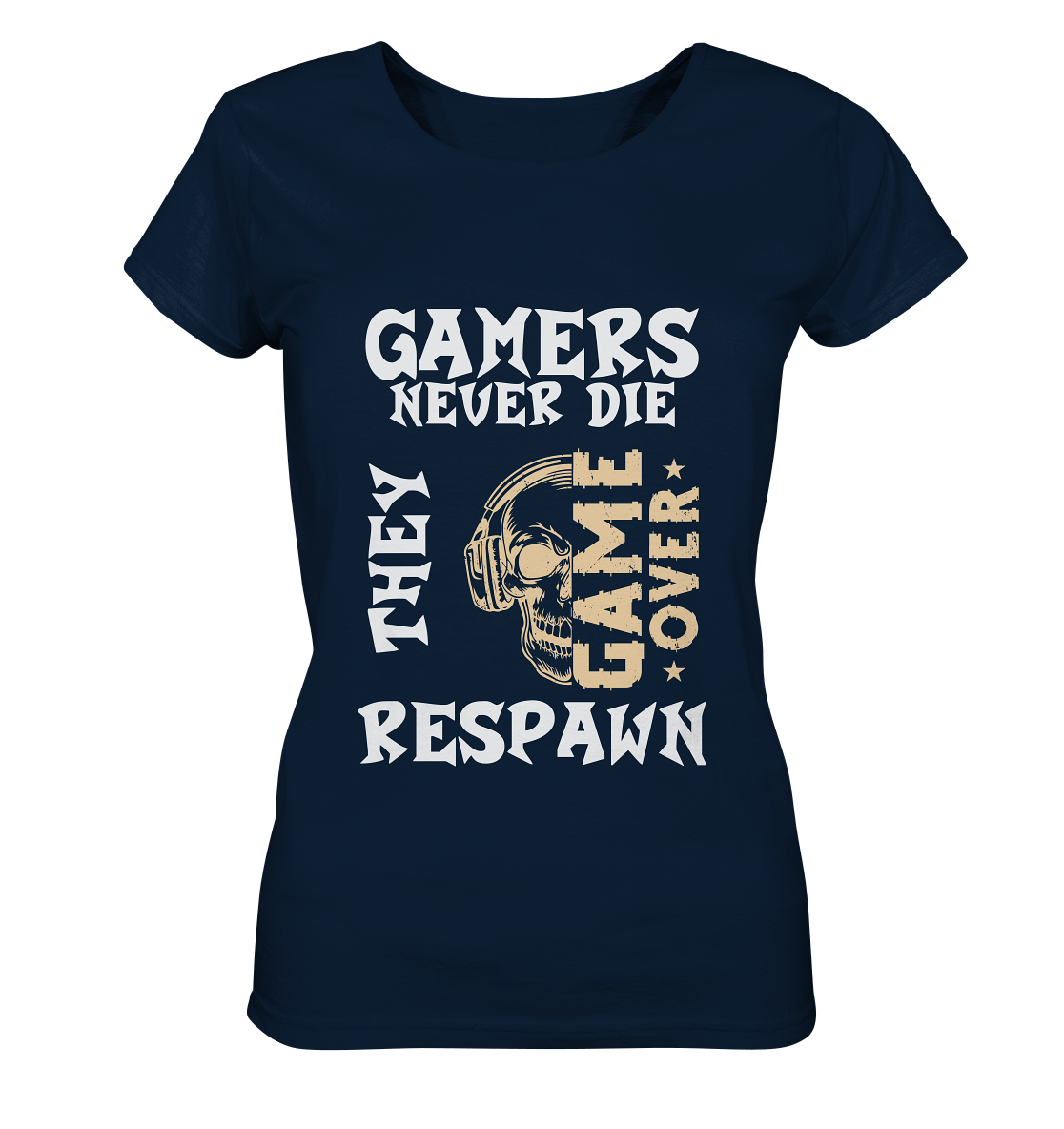 GAMERS NEVER DIE - GAMER STREETWEAR - STATEMENTS - Ladies Organic Basic Shirt