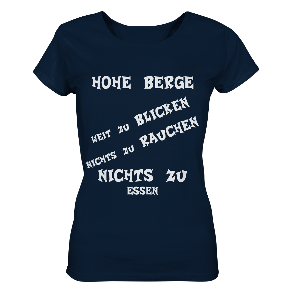 HOHE BERGE WEIT ZU BLICKEN - STREETWEAR -  FRECHE SPRÜCHE - Ladies Organic Basic Shirt