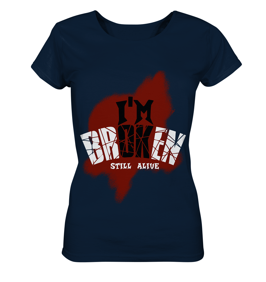 I'M OK - I'M BROKEN - STILL ALIVE No 2 - Ladies Organic Basic Shirt