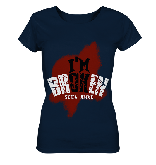 I'M OK - I'M BROKEN - STILL ALIVE No 2 - Ladies Organic Basic Shirt