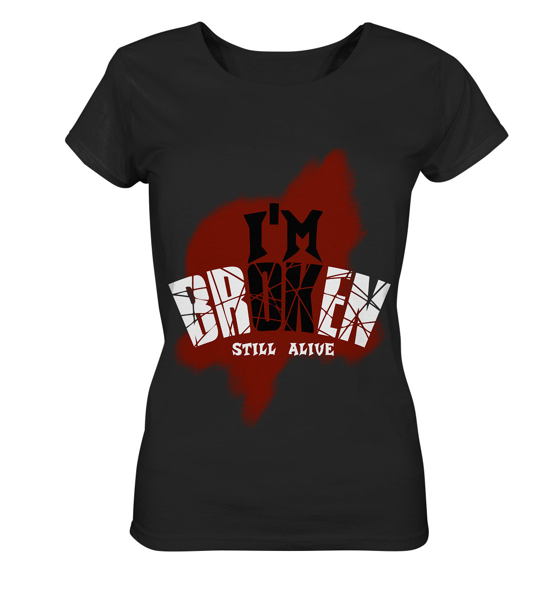 I'M OK - I'M BROKEN - STILL ALIVE No 2 - Ladies Organic Basic Shirt