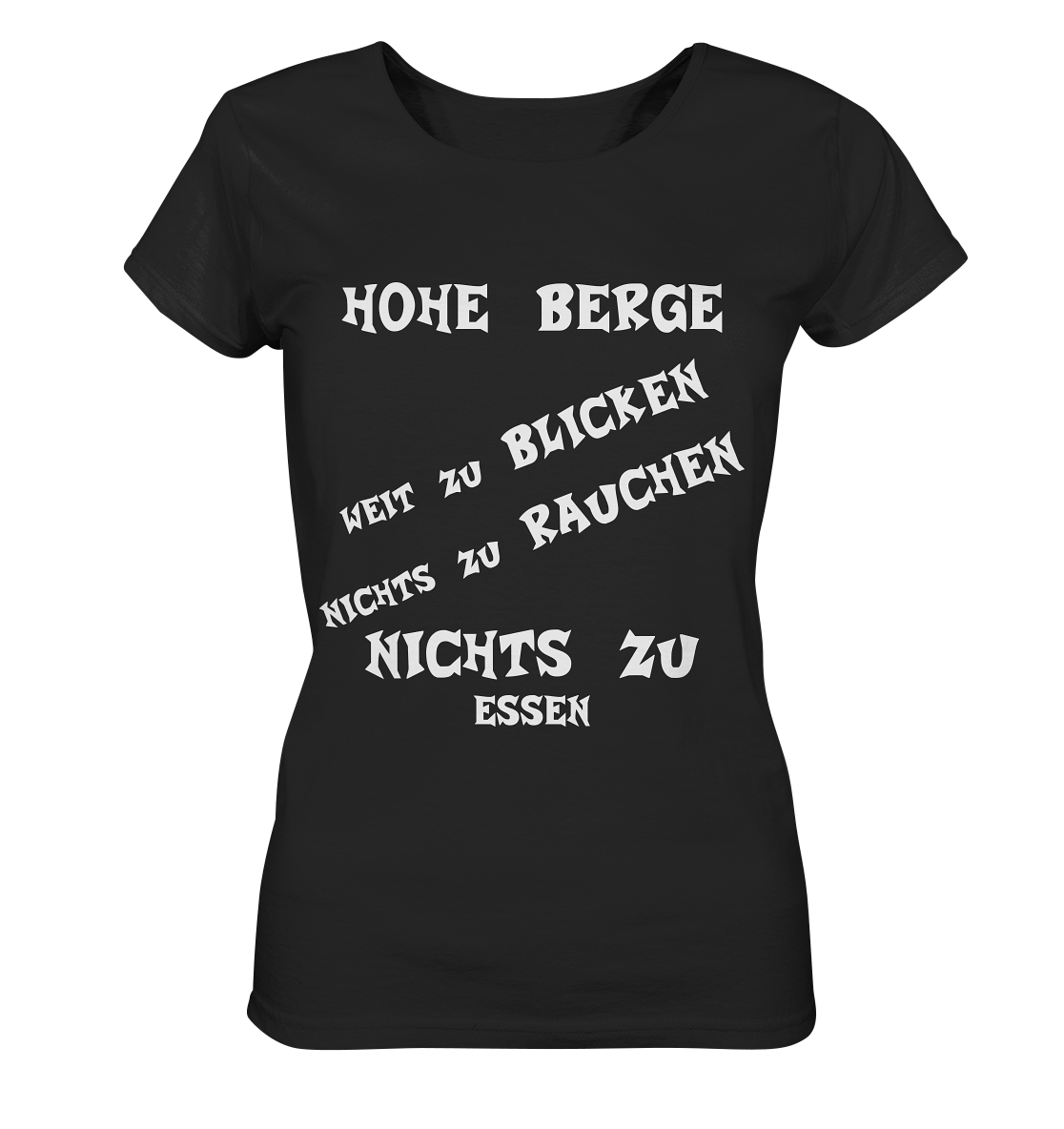 HOHE BERGE WEIT ZU BLICKEN - STREETWEAR -  FRECHE SPRÜCHE - Ladies Organic Basic Shirt