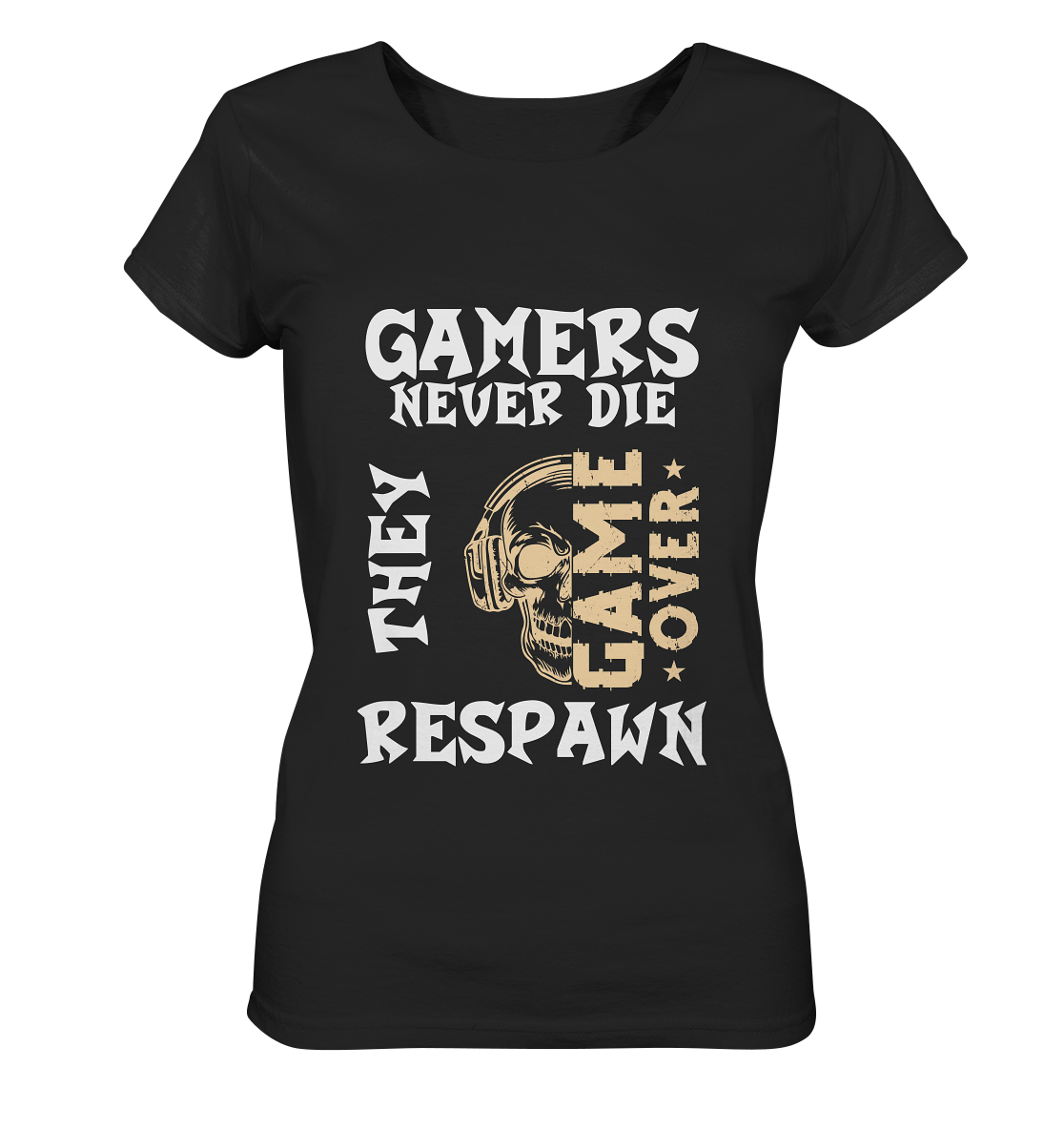 GAMERS NEVER DIE - GAMER STREETWEAR - STATEMENTS - Ladies Organic Basic Shirt