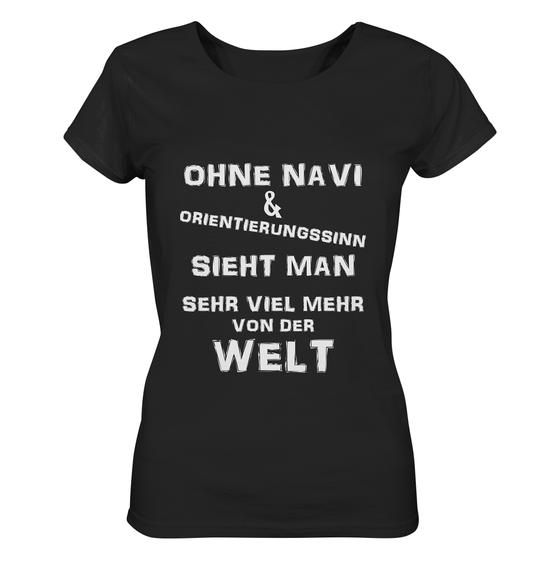 OHNE NAVI & ORIENTIERUNGSSINN - STREETWEAR COOLE SPRÜCHE - Ladies Organic Basic Shirt